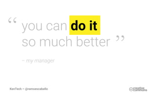 – my manager
,,
,,
KenTech – @ramsescabello
 