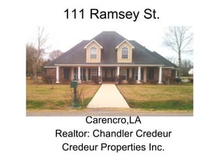 111 Ramsey St. Carencro,LA Realtor: Chandler Credeur Credeur Properties Inc. 
