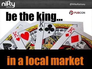 @MikeRamsey

be the king…

in a local market

 