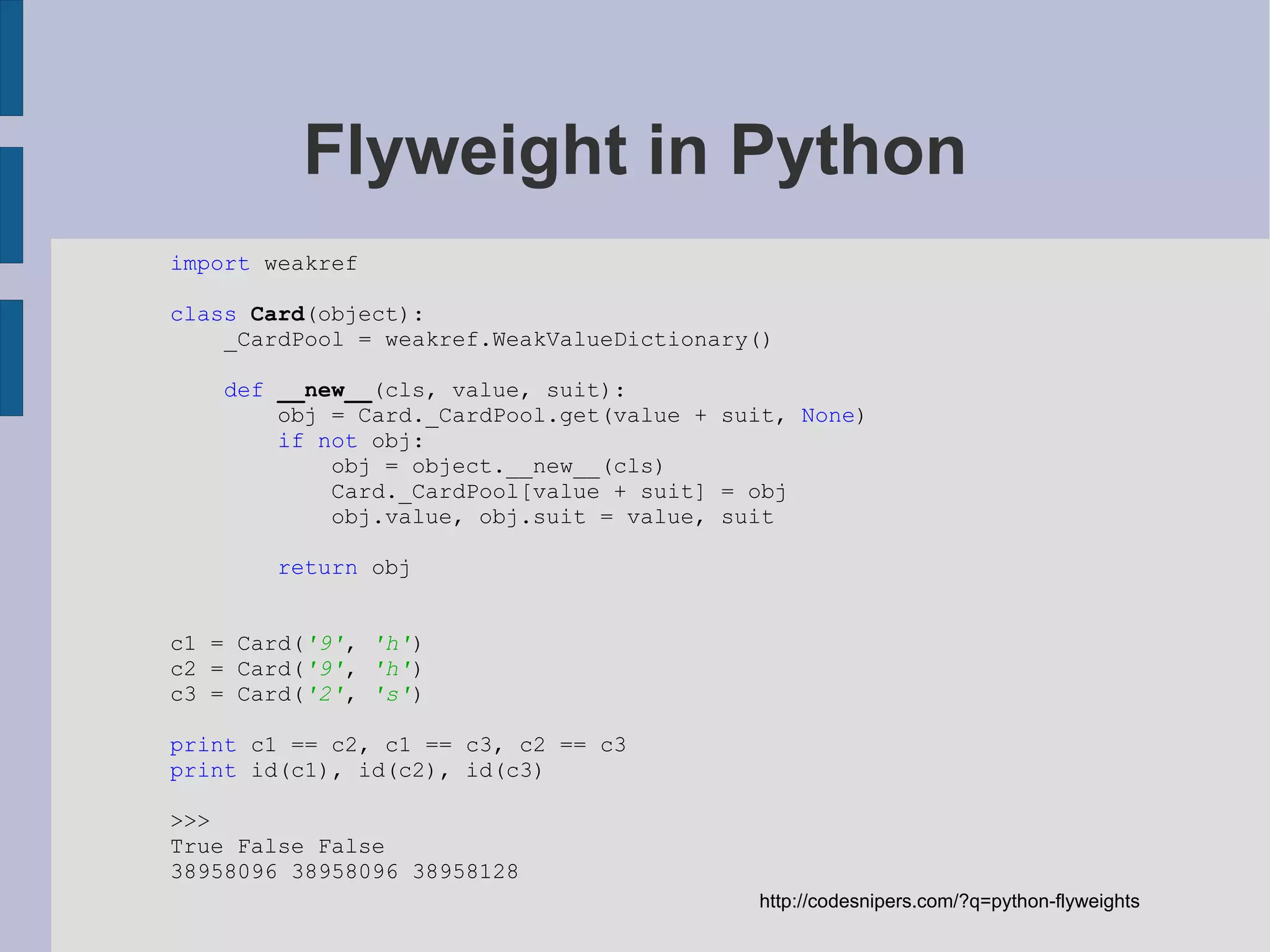 Command in Python def greet (who): print &quot;Hello %s&quot; % who greet_command = lambda : greet( &quot;World&quot; ) # pass the callable around, and invoke it later greet_command() class MoveFileCommand (object): def __init__ ( self , src, dest): self .src = src self .dest = dest self () def __call__ ( self ): os.rename( self .src, self .dest) def undo ( self ): os.rename( self .dest, self .src) undo_stack = [] undo_stack.append(MoveFileCommand( 'foo.txt' , 'bar.txt' )) undo_stack.append(MoveFileCommand( 'bar.txt' , 'baz.txt' )) # foo.txt is now renamed to baz.txt undo_stack.pop().undo() # Now it's bar.txt undo_stack.pop().undo() # and back to foo.txt http://stackoverflow.com/questions/1494442/general-command-pattern-and-command-dispatch-pattern-in-python (Ants Aasma) Simple case: Just use a callable More complex case: Use a command object but no need for a base class 