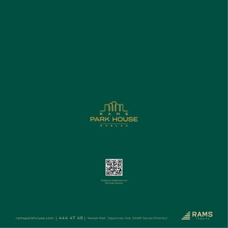 444 47 48
ramsparkhouse.com Maslak Mah. Taşyoncası Sok. 34485 Sarıyer/İstanbul
Projemizi keşfetmek için
QR kodu okutun.
 