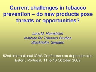 Current challenges in tobacco prevention – do new products pose threats or opportunities?