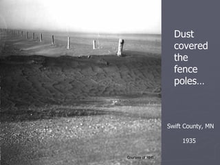 Dust covered the fence poles… Swift County, MN  1935 Courtesy of MHS 