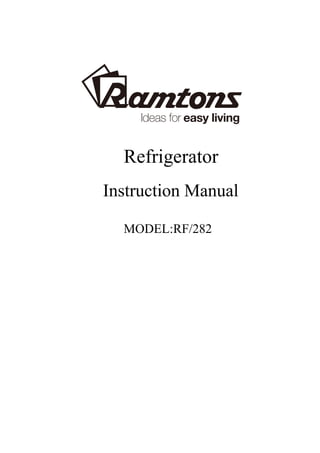 Refrigerator
Instruction Manual
MODEL:RF/282
 
