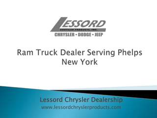 Lessord Chrysler Dealership
www.lessordchryslerproducts.com
 