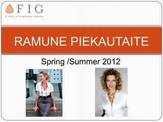 RAMUNE PIEKAUTAITE
   Spring /Summer 2012
 
