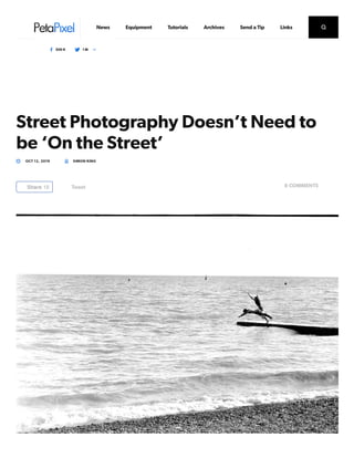 Street Photography Doesn’t Need to
be ‘On the Street’
OCT 12, 2019 SIMON KING
8 COMMENTSTweetShare 18
News Equipment Tutorials Archives Send a Tip Links
500 K 1 M
 