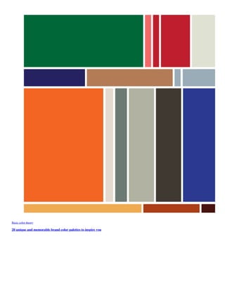 Basic color theory
20 unique and memorable brand color palettes to inspire you
 