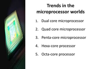 Microprocessor Adqno trends of microprocessor field | PPTX