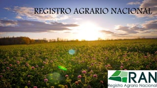 REGISTRO AGRARIO NACIONAL 
 