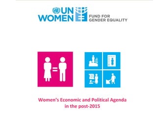 Women’s Economic and Political Agenda
in the post-2015
 