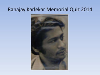 Ranajay Karlekar Memorial Quiz 2014
 