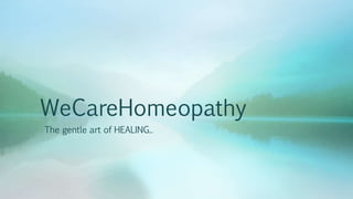 WeCareHomeopathy
The gentle art of HEALING..
 