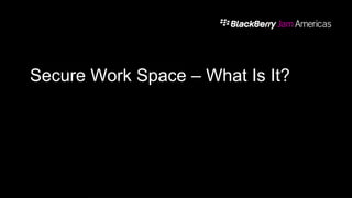 Secure Work Space – What Is It?
 