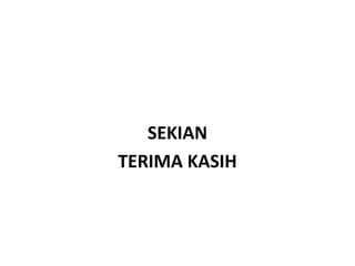 SEKIAN
TERIMA KASIH
 