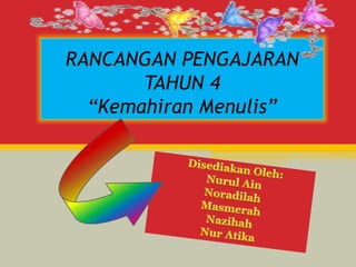 RANCANGAN PENGAJARAN 
TAHUN 4 
“Kemahiran Menulis” 
 