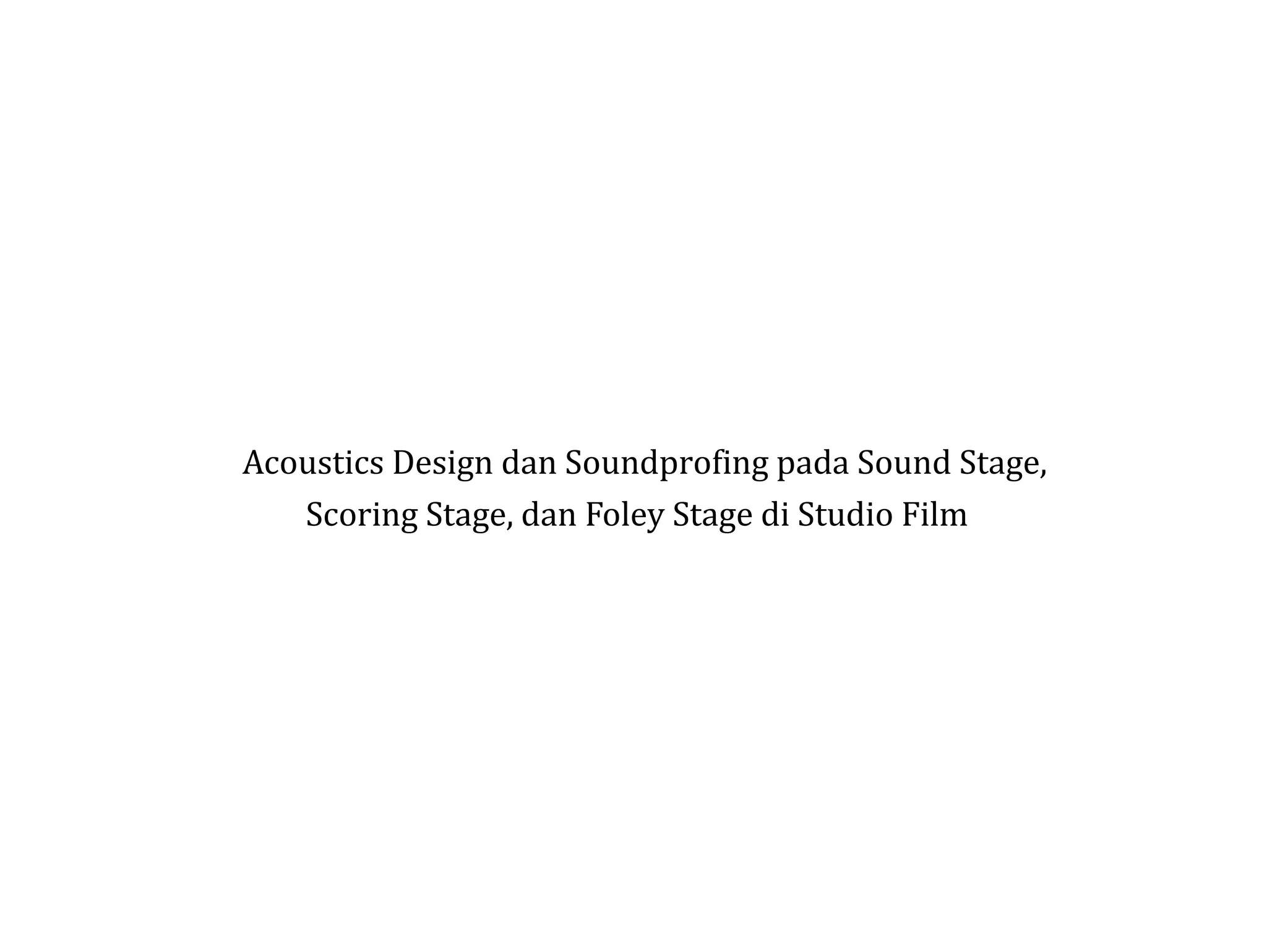 Rancangan soundproofing pada sound stage, scoring stage, dan foley ...
