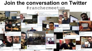 © 2015 Rancher Labs, Inc.4
Join the conversation on Twitter
#ranchermeetup
 