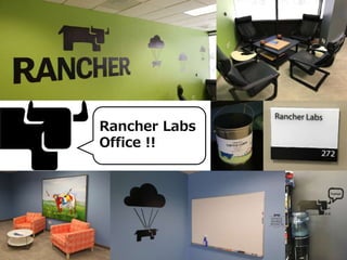 Rancher Labs
Office !!
 