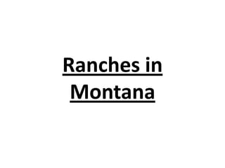 Ranches in
Montana
 