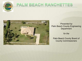 Presented by
Palm Beach County Engineering
         Department

           for the

 Palm Beach County Board of
   County Commissioners
 