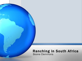 Ranching in South Africa Boone Clemmons 