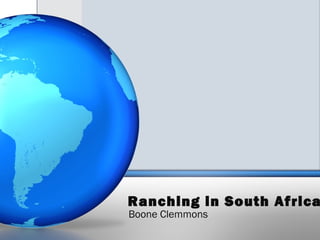 Ranching in South Africa
Boone Clemmons
 