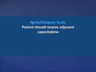 Conflicting results with adjuvant capecitabine
GEICAM: However, a prespecified subgroup analysis showed a significant
surv...