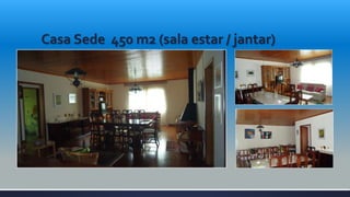 Casa Sede 450 m2 (sala estar / jantar)
 