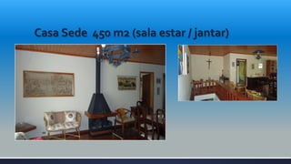 Casa Sede 450 m2 (sala estar / jantar)
 