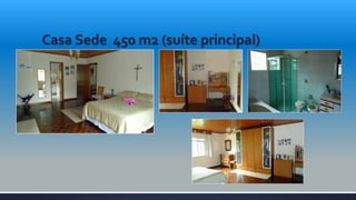 Casa Sede 450 m2 (suíte principal)
 
