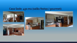Casa Sede 450 m2 (salão festas / gourmet)
 