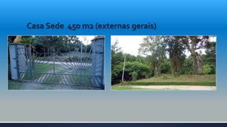 Casa Sede 450 m2 (externas gerais)
 