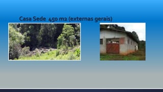 Casa Sede 450 m2 (externas gerais)
 