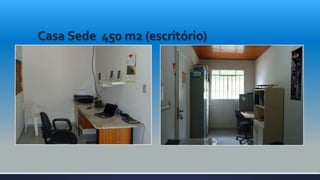 Casa Sede 450 m2 (escritório)
 