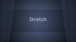 Stretch
 