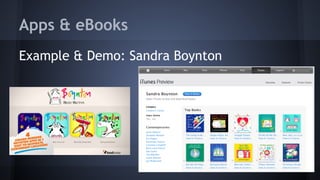 Apps & eBooks
Example & Demo: Sandra Boynton
 