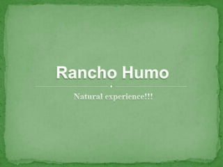  Natural experience!!! Rancho Humo 