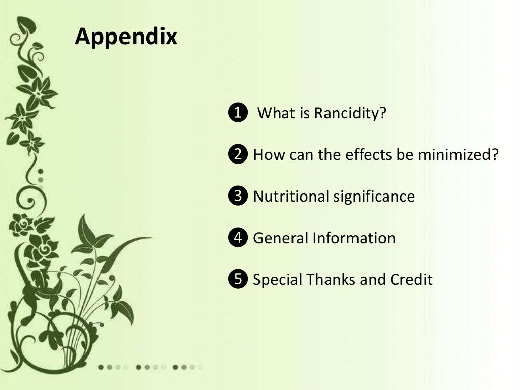 Rancidity oxidation of oils and fats.