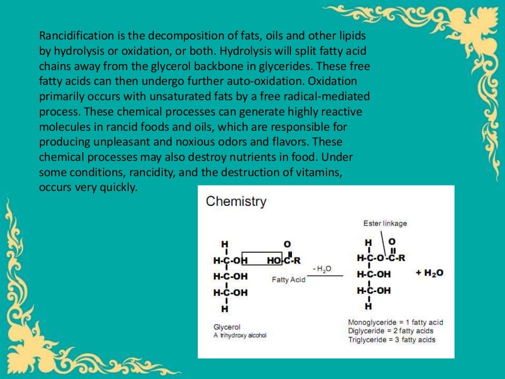 Rancidity oxidation of oils and fats.
