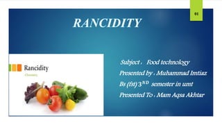 Subject : Food technology
Presented by : Muhammad Imtiaz
Bs (fst) 𝟑𝑵𝑫 semester in umt
Presented To : Mam Aqsa Akhtar
01
 