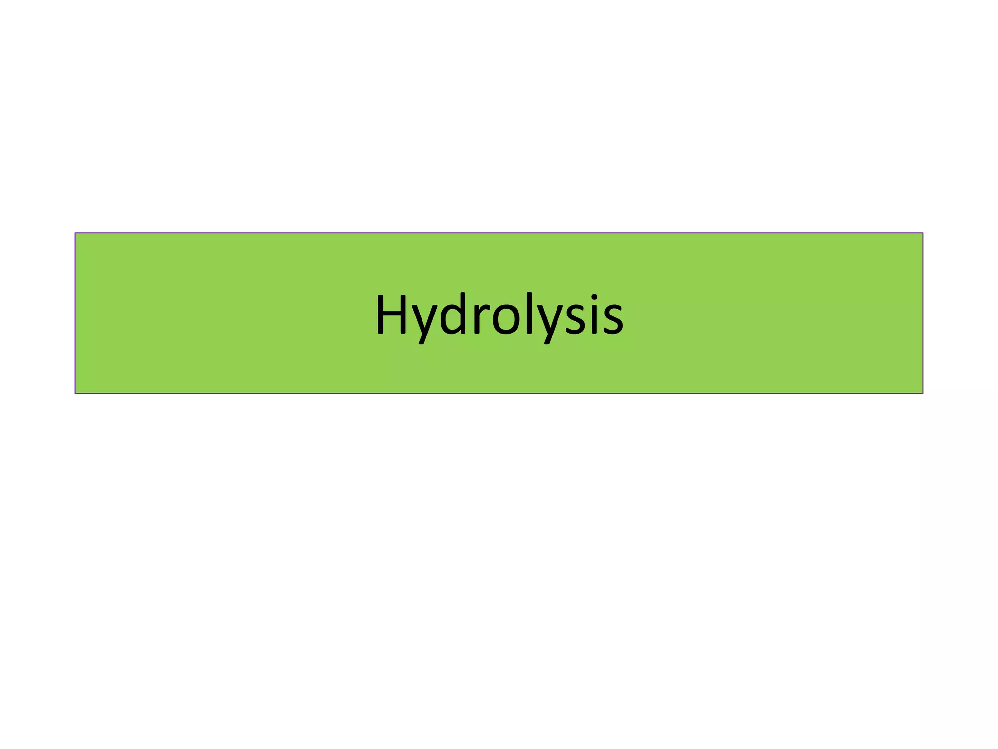 Hydrolysis
 