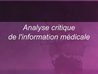 Analyse critique
de l'information médicale
 