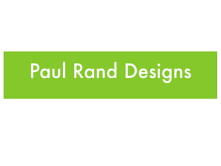 Paul Rand Designs
 