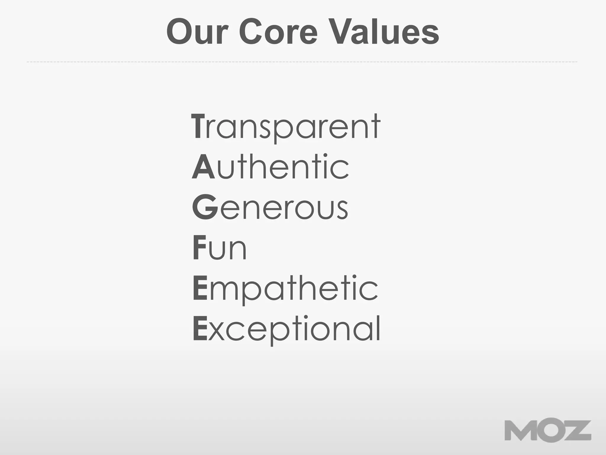 Our Core Values
Transparent
Authentic
Generous
Fun
Empathetic
Exceptional
 
