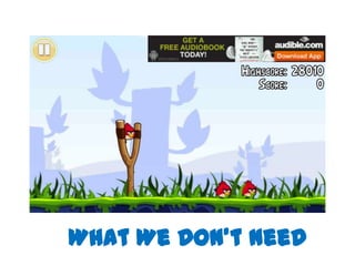 Interruption
   …




What We Don’t Need
 