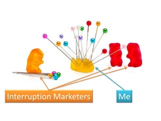 Interruption Marketers   Me
 