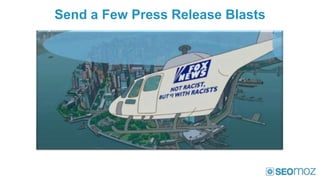Send a Few Press Release Blasts
 