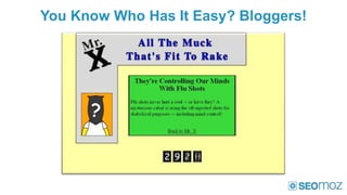 You Know Who Has It Easy? Bloggers!
 