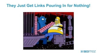 They Just Get Links Pouring In for Nothing!
 